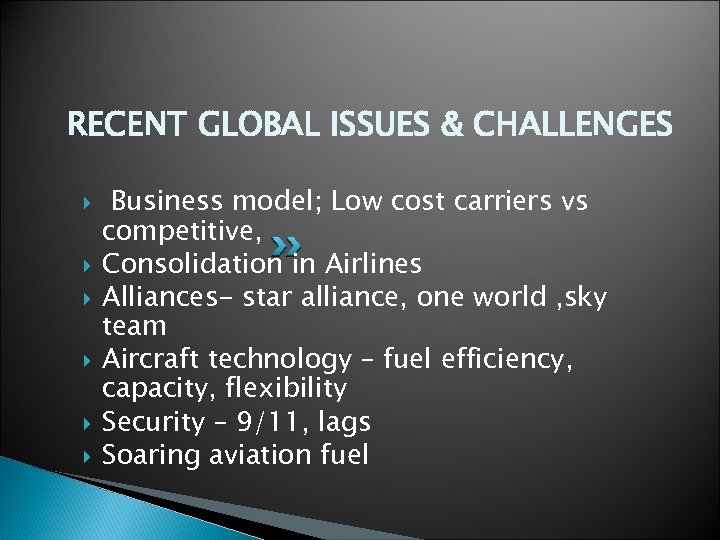 RECENT GLOBAL ISSUES & CHALLENGES Business model; Low cost carriers vs competitive, Consolidation in