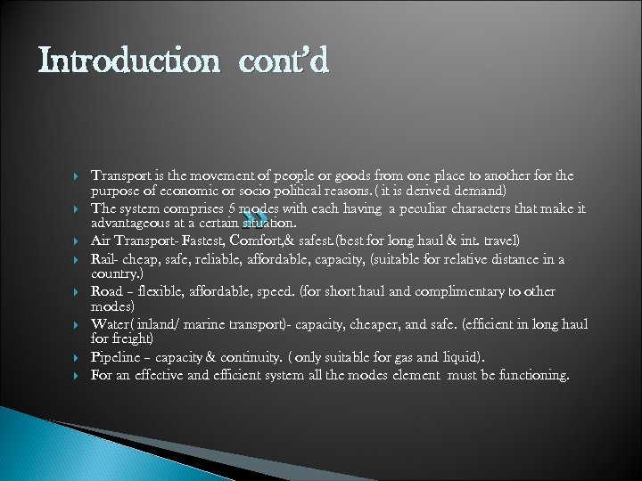 Introduction cont’d Transport is the movement of people or goods from one place to