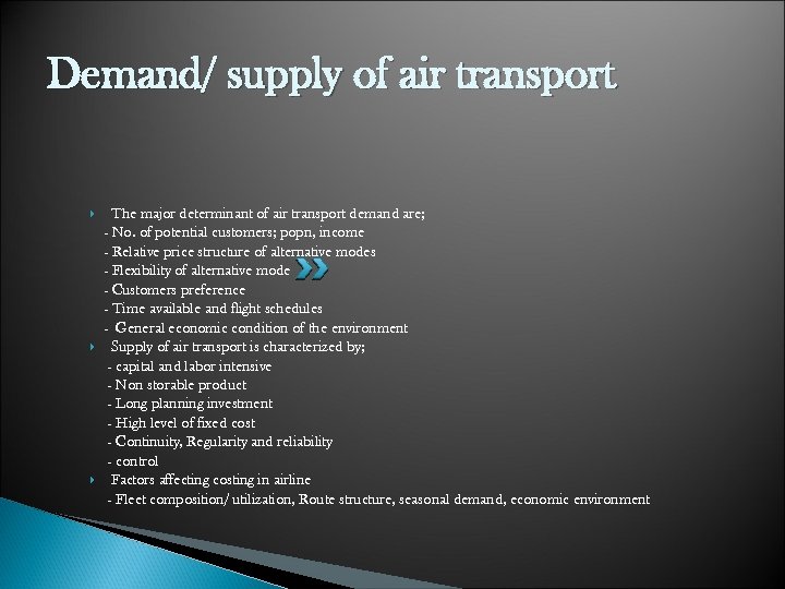 Demand/ supply of air transport The major determinant of air transport demand are; -