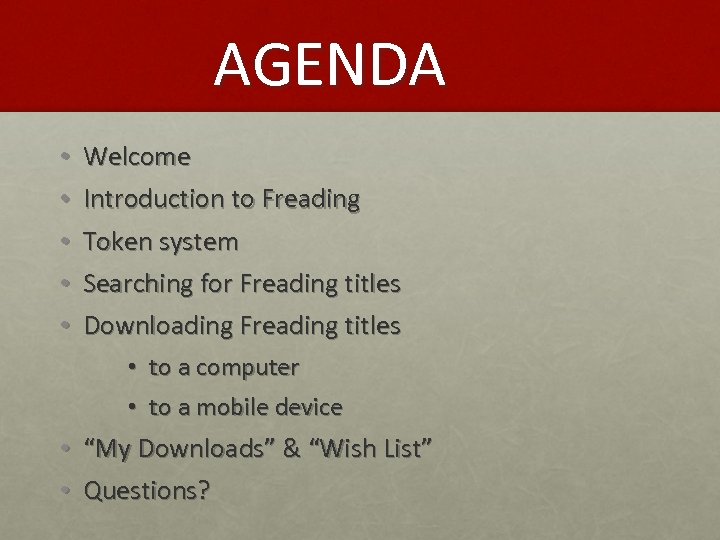 AGENDA • • • Welcome Introduction to Freading Token system Searching for Freading titles