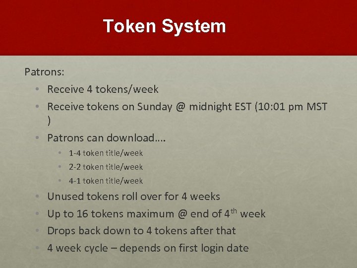 Token System Patrons: • Receive 4 tokens/week • Receive tokens on Sunday @ midnight