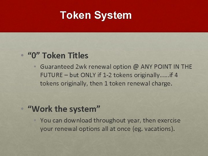 Token System • “ 0” Token Titles • Guaranteed 2 wk renewal option @