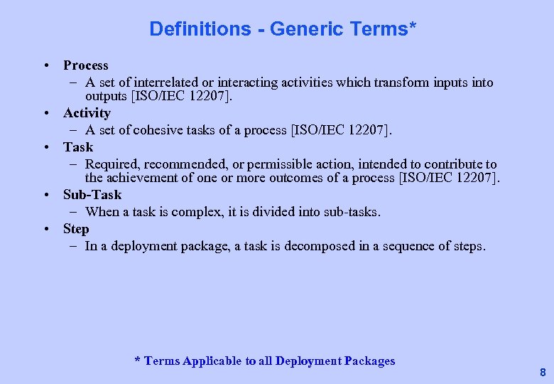 Definitions - Generic Terms* • Process – A set of interrelated or interacting activities