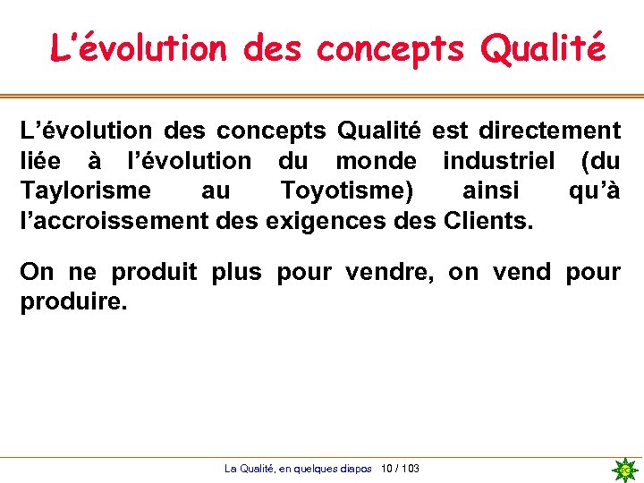 L’évolution des concepts Qualité est directement liée à l’évolution du monde industriel (du Taylorisme