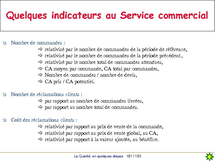 Quelques indicateurs au Service commercial ø Nombre de commandes : ð relativisé par le