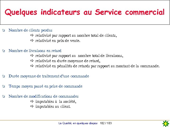 Quelques indicateurs au Service commercial ø Nombre de clients perdus ð relativisé par rapport