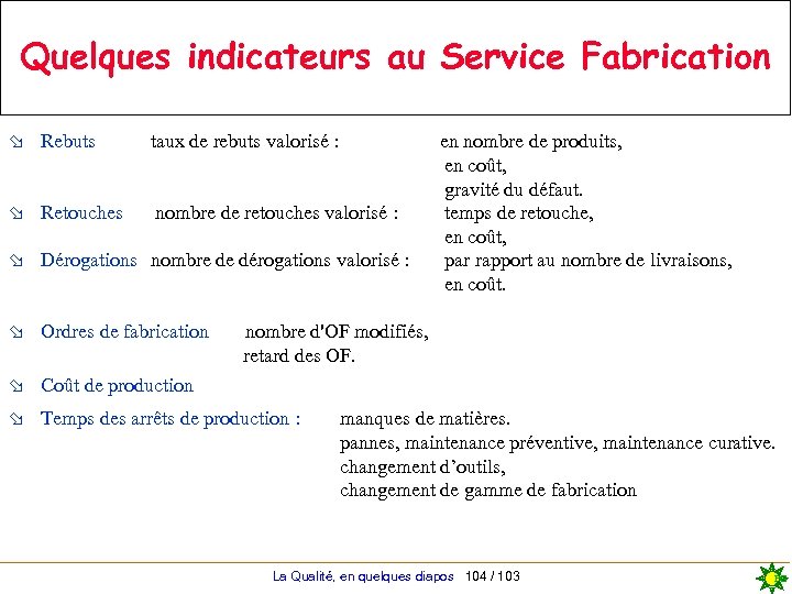 Quelques indicateurs au Service Fabrication ø Rebuts taux de rebuts valorisé : en nombre