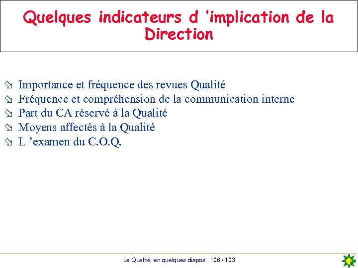 Quelques indicateurs d ’implication de la Direction ø ø ø Importance et fréquence des
