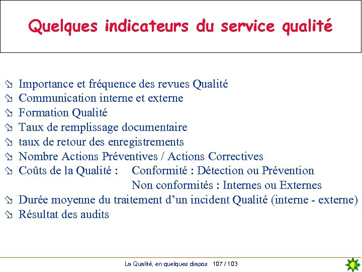 Quelques indicateurs du service qualité ø ø ø ø Importance et fréquence des revues