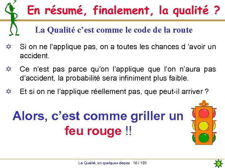 En résumé, finalement, la qualité ? La Qualité c’est comme le code de la
