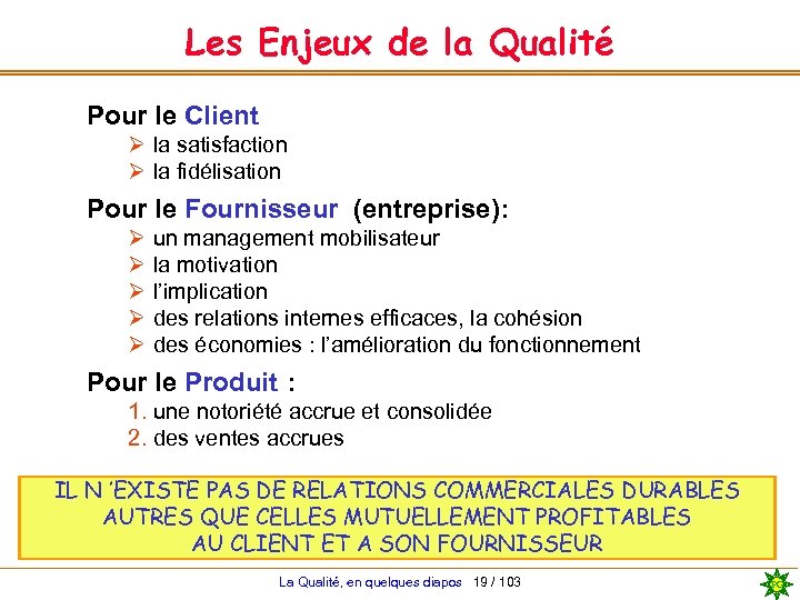 Les Enjeux de la Qualité Pour le Client Ø la satisfaction Ø la fidélisation