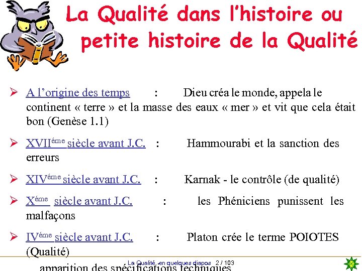 La Qualité dans l’histoire ou petite histoire de la Qualité Ø A l’origine des