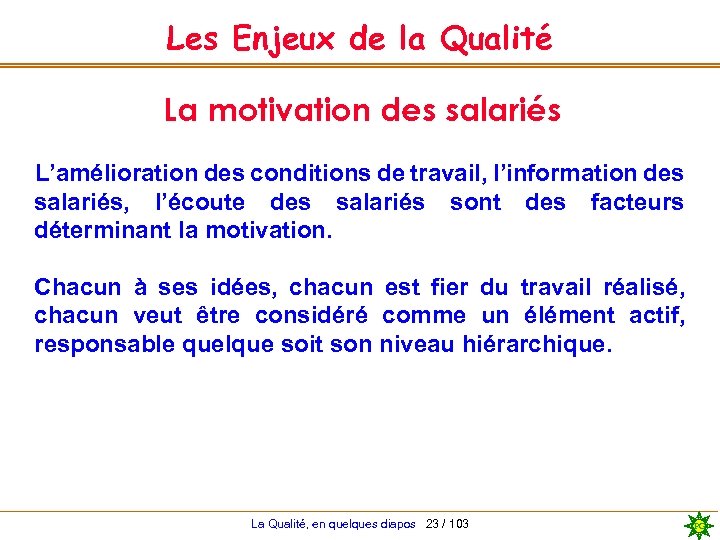 Les Enjeux de la Qualité La motivation des salariés L’amélioration des conditions de travail,