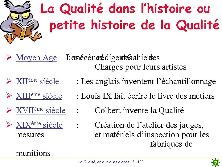 La Qualité dans l’histoire ou petite histoire de la Qualité Ø Moyen Age Les