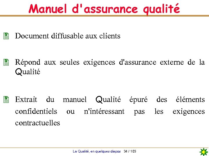 Manuel d'assurance qualité Document diffusable aux clients Répond aux seules exigences d'assurance externe de