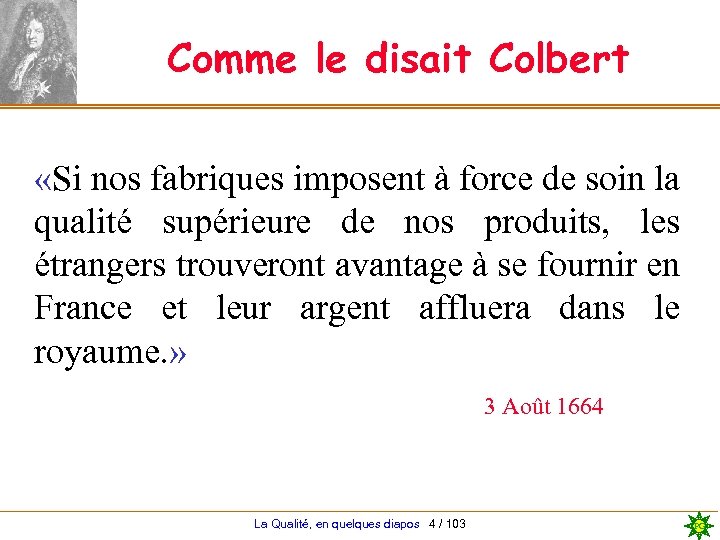 Comme le disait Colbert «Si nos fabriques imposent à force de soin la qualité