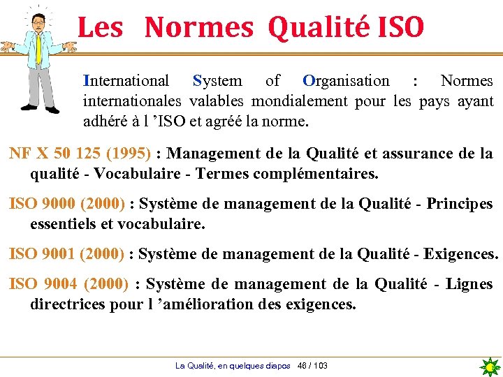 Les Normes Qualité ISO International System of Organisation : Normes internationales valables mondialement pour