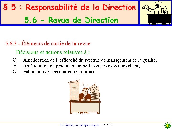 § 5 : Responsabilité de la Direction 5. 6 - Revue de Direction 5.