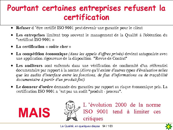 Pourtant certaines entreprises refusent la certification · Refuser d ’être certifié ISO 9001 peut