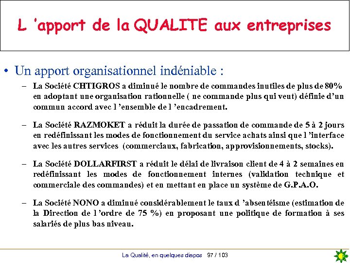 L ’apport de la QUALITE aux entreprises • Un apport organisationnel indéniable : –
