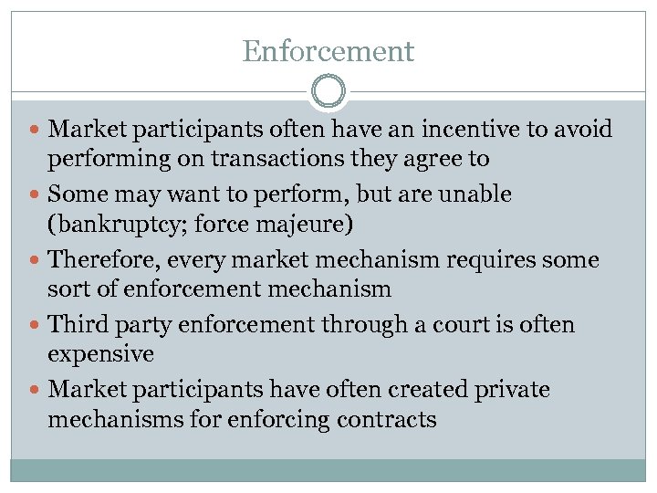 Enforcement Market participants often have an incentive to avoid performing on transactions they agree
