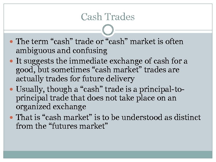 Cash Trades The term “cash” trade or “cash” market is often ambiguous and confusing