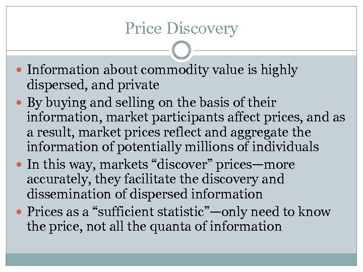 Price Discovery Information about commodity value is highly dispersed, and private By buying and