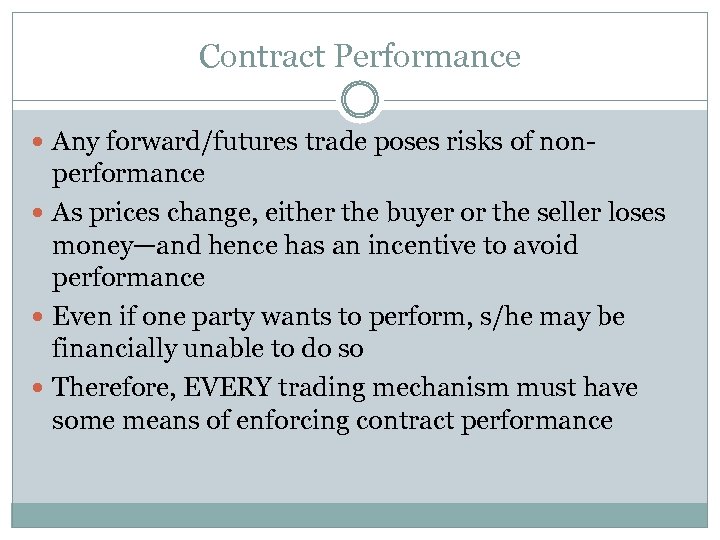 Contract Performance Any forward/futures trade poses risks of non- performance As prices change, either