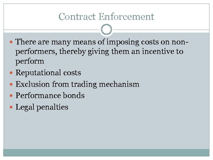 Contract Enforcement There are many means of imposing costs on non- performers, thereby giving
