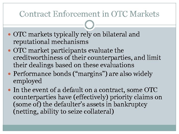 Contract Enforcement in OTC Markets OTC markets typically rely on bilateral and reputational mechanisms