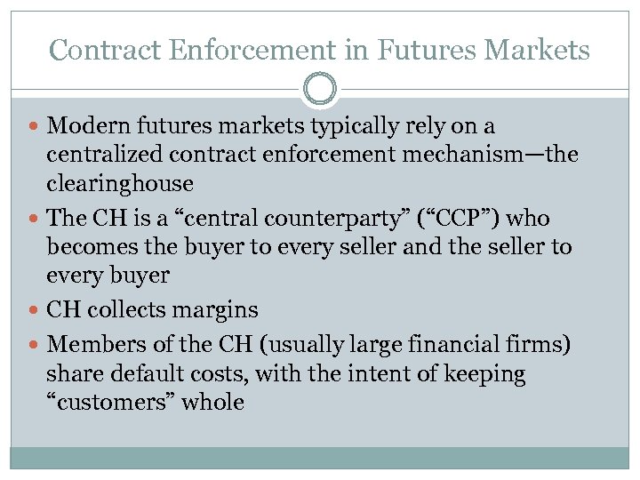 Contract Enforcement in Futures Markets Modern futures markets typically rely on a centralized contract