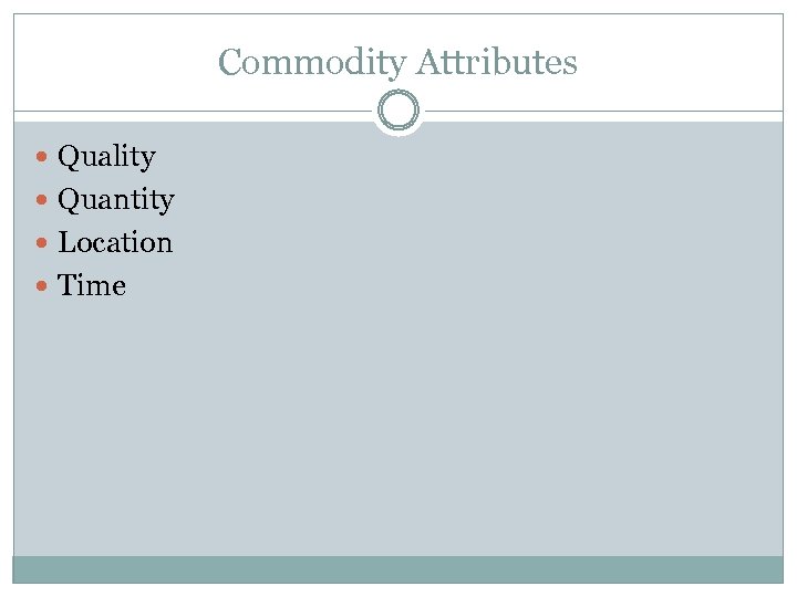 Commodity Attributes Quality Quantity Location Time 