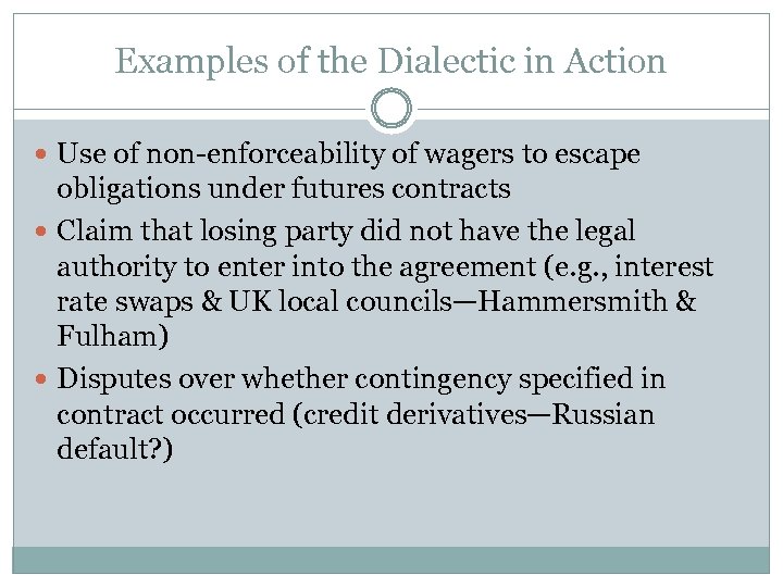 Examples of the Dialectic in Action Use of non-enforceability of wagers to escape obligations