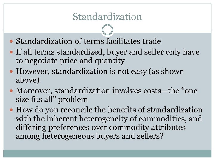 Standardization of terms facilitates trade If all terms standardized, buyer and seller only have