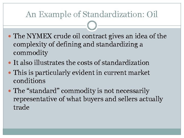 An Example of Standardization: Oil The NYMEX crude oil contract gives an idea of