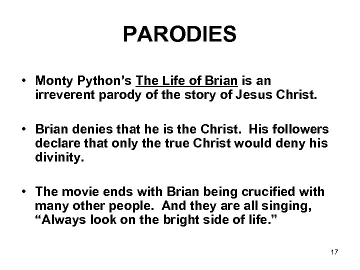 PARODIES • Monty Python’s The Life of Brian is an irreverent parody of the