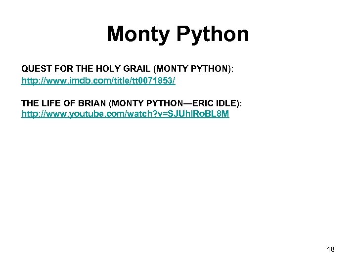 Monty Python QUEST FOR THE HOLY GRAIL (MONTY PYTHON): http: //www. imdb. com/title/tt 0071853/