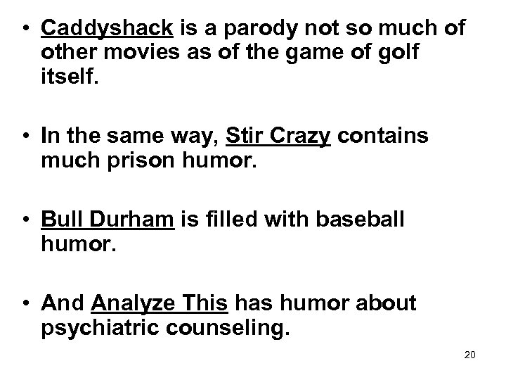  • Caddyshack is a parody not so much of other movies as of