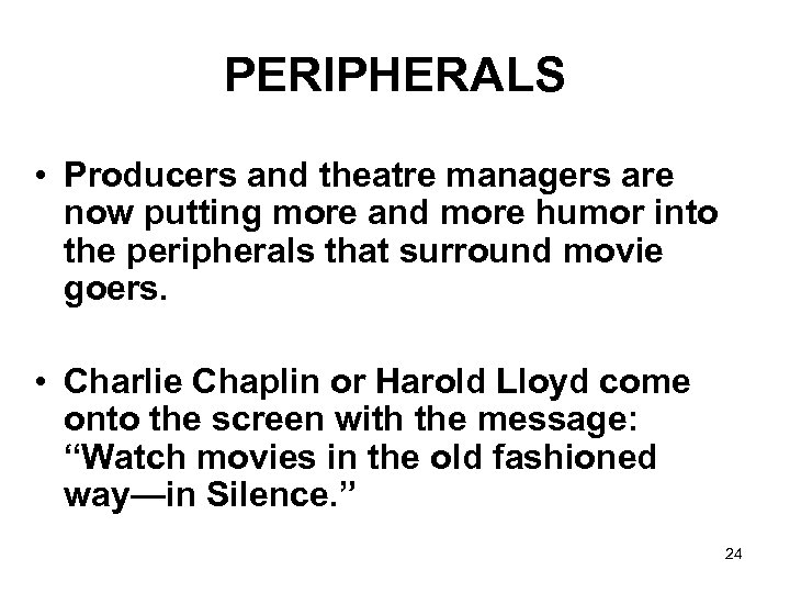 PERIPHERALS • Producers and theatre managers are now putting more and more humor into