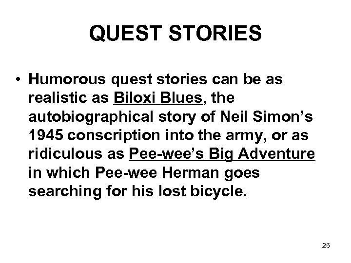 QUEST STORIES • Humorous quest stories can be as realistic as Biloxi Blues, the