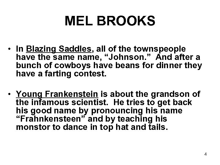 MEL BROOKS • In Blazing Saddles, all of the townspeople have the same name,