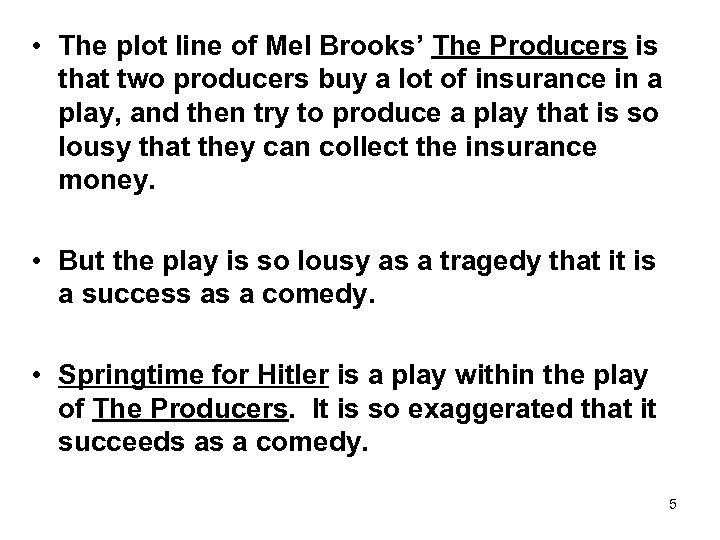  • The plot line of Mel Brooks’ The Producers is that two producers