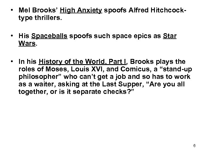  • Mel Brooks’ High Anxiety spoofs Alfred Hitchcocktype thrillers. • His Spaceballs spoofs