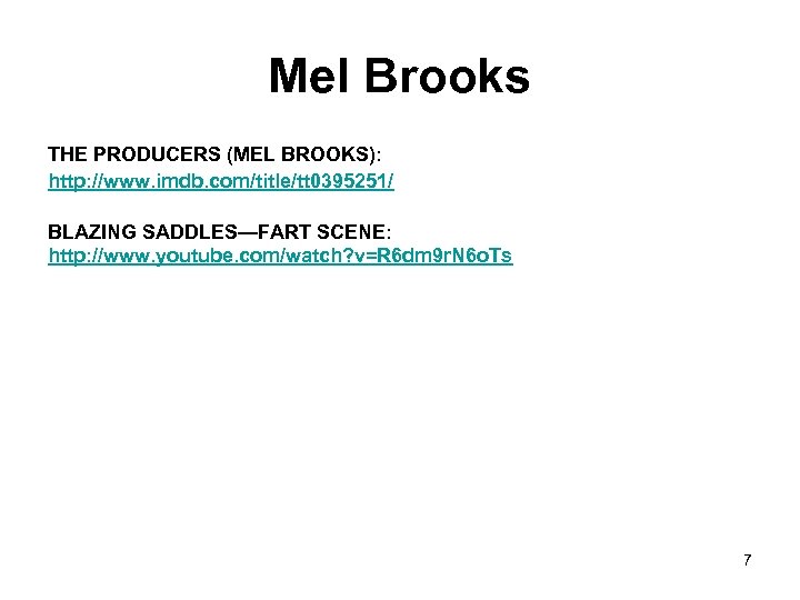 Mel Brooks THE PRODUCERS (MEL BROOKS): http: //www. imdb. com/title/tt 0395251/ BLAZING SADDLES—FART SCENE: