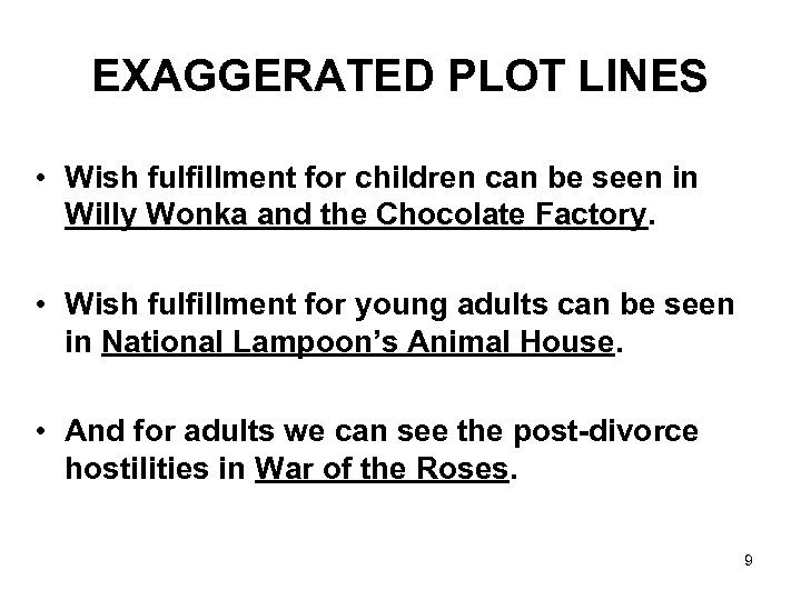 EXAGGERATED PLOT LINES • Wish fulfillment for children can be seen in Willy Wonka