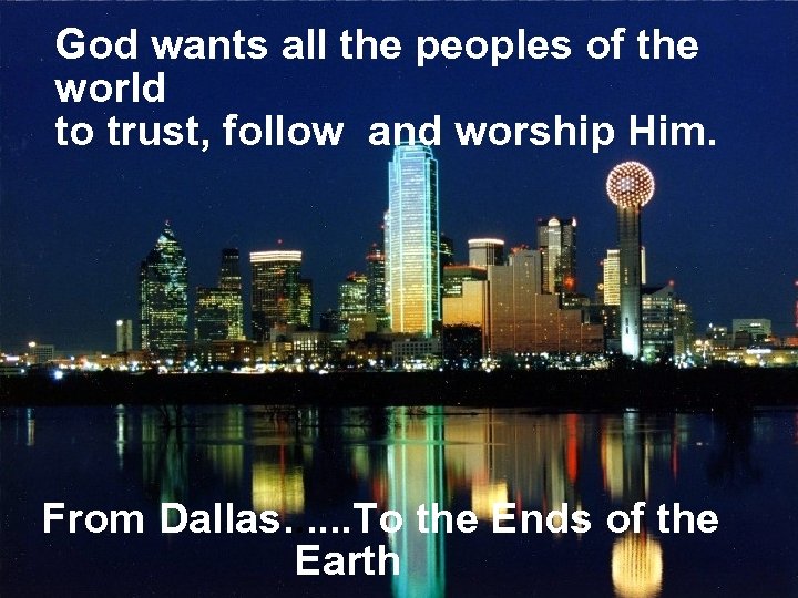 God wants all the peoples of the world to trust, follow and worship Him.