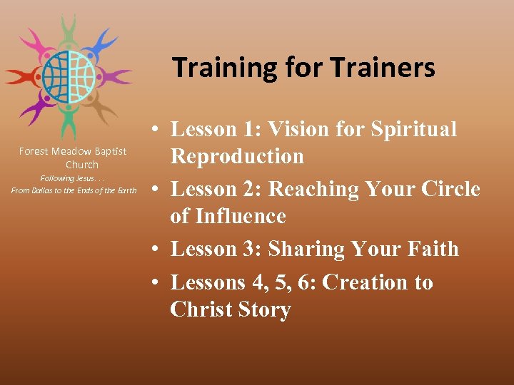 Training for Trainers Forest Meadow Baptist Church Following Jesus. . . From Dallas to