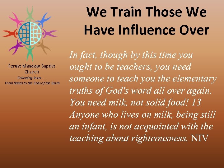 We Train Those We Have Influence Over Forest Meadow Baptist Church Following Jesus. .