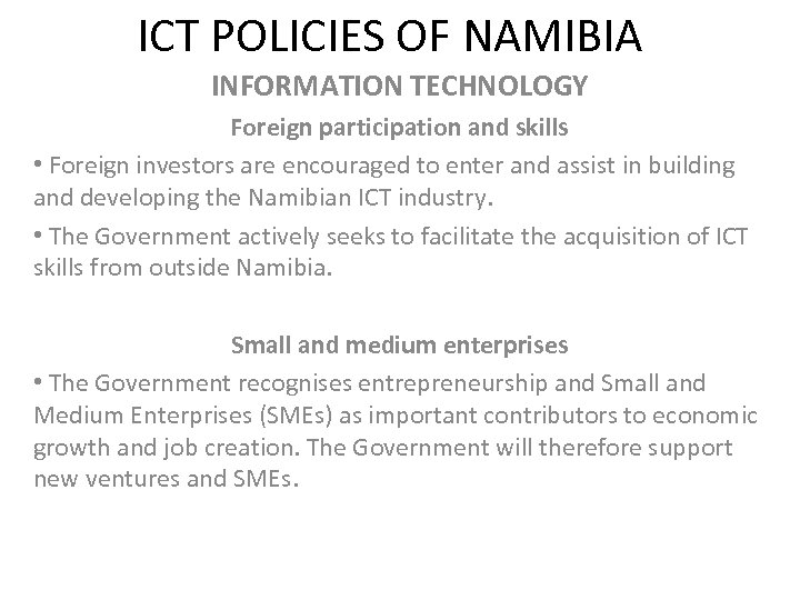 ICT POLICIES OF NAMIBIA INFORMATION TECHNOLOGY Foreign participation and skills • Foreign investors are