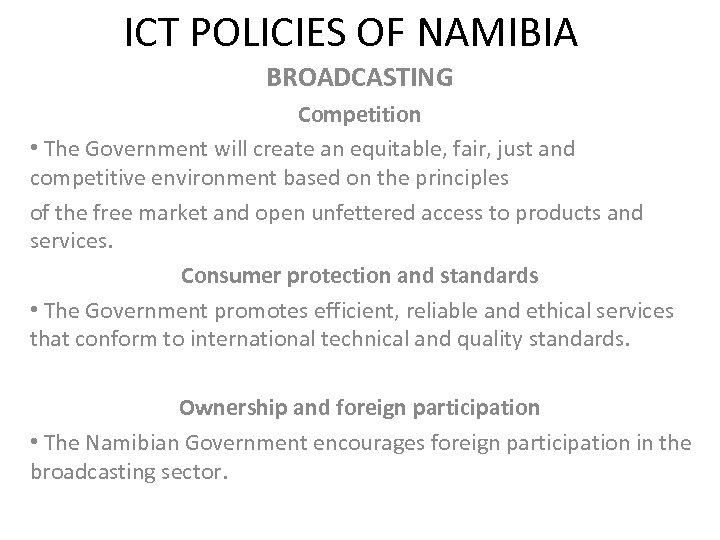 ICT POLICIES OF NAMIBIA BROADCASTING Competition • The Government will create an equitable, fair,